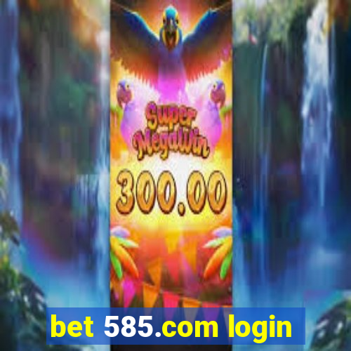 bet 585.com login